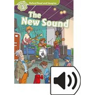 Oxford Read and Imagine Level 3: The New Sound with Audio MP3 Pack