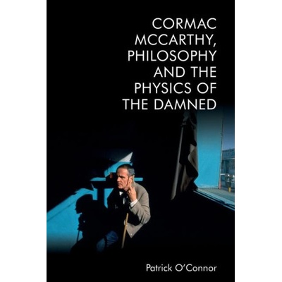 Cormac McCarthy, Philosophy and the Physics of the Damned