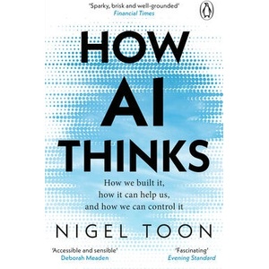 How AI Thinks | Nigel Toon (ISBN: 9781804995976)