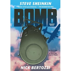 Bomb (Graphic Novel): The Race to Build--And Steal--The World's Most Dangerous Weapon | Nick Bertozzi (ISBN: 9781250206732)