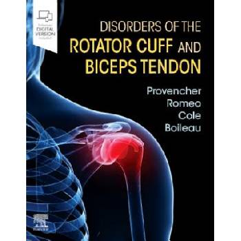 Disorders of the Rotator Cuff and Biceps Tendon | Provencher, Matthew T, MD, Brian J. Cole, Anthony A Romeo, Boileau, Pascal, Professeur, Verma, Nikhil, MD