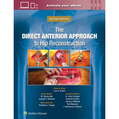 The Direct Anterior Approach to Hip Reconstruction | Rubin, Lee E. , Bal, B. Sonny, Moskal, Joseph T