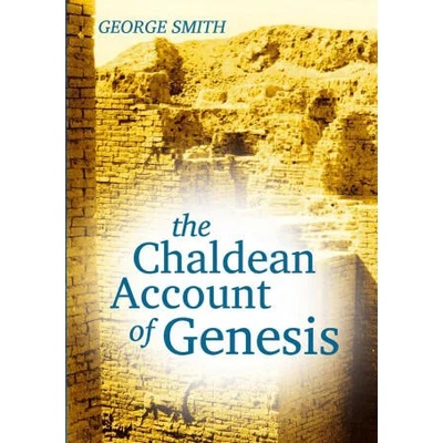 The Chaldean Account of Genesis | George Smith
