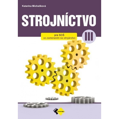 STROJNÍCTVO pre 3. ročník stredných priemyselných škôl