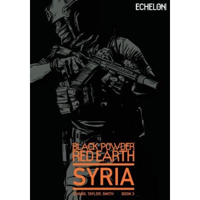 Black Powder Red Earth Syria V3: Evergreen | Josh Taylor, Kane Smith, Jon Chang