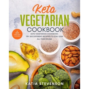 Keto vegetarian cookbook: keto vegetarian cookbook: try 300 different recepies to stay lean all year round. 21 days meal plan included (2020)