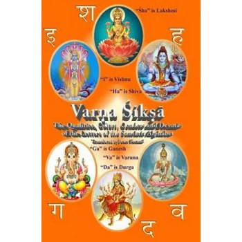 Varna Shiksha: The Qualities, Colors, Genders and Devatas of the Letters of the Sanskrit Alphabet