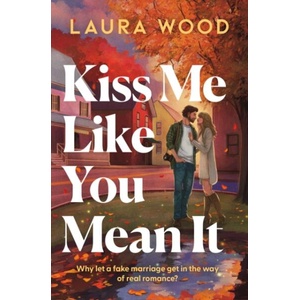 Kiss Me Like You Mean It (ISBN: 9781398563001)