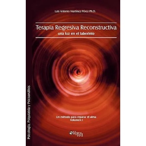 Terapia Regresiva Reconstructiva | Luis Antonio Martinez Perez (ISBN: 9781597544535)