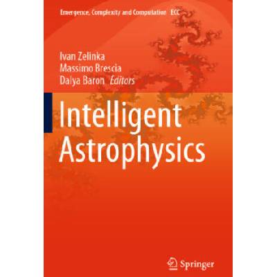 Intelligent Astrophysics | Ivan Zelinka, Massimo Brescia, Dalya Baron
