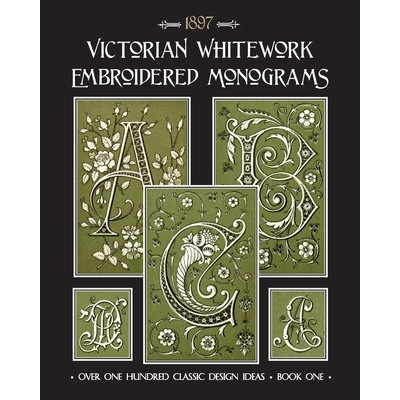 Victorian Whitework Embroidered Monograms: Book 1