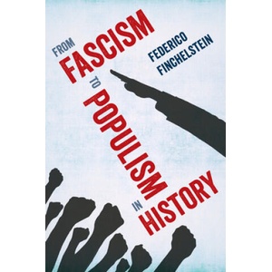 From Fascism to Populism in History | Federico Finchelstein (2019)