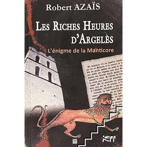 Les Riches heures d'Argelès: l'énigme de la Manticore (ISBN: 9782366520194)