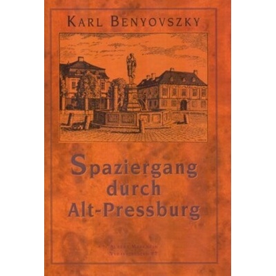 Spaziergang durch Alt - Pressburg - Karl Benyovszky