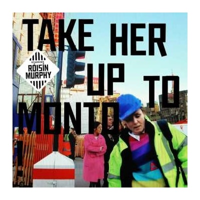 MURPHY, ROISIN - TAKE HER UP TO MONTO LP