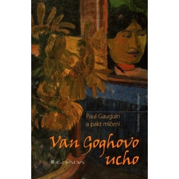 Van Goghovo ucho - Paul Gauguin a pakt mlčení