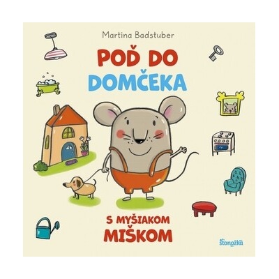 Poď do domčeka s myšiakom Miškom