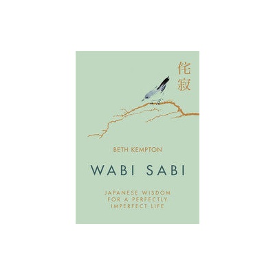Wabi Sabi - Japanese Wisdom for a Perfectly Imperfect Life Kempton Beth Pevná vazba