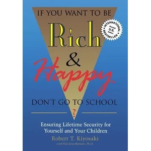 If You Want to be Rich and Happy Don't Go to School | Robert Toru Kiyosaki (ISBN: 9780944031599)