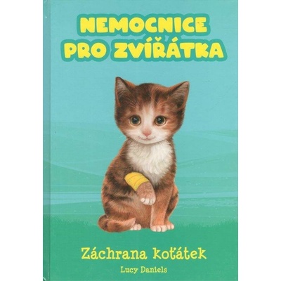 Nemocnice pro zvířátka: Záchrana koťátek - Danielsová Lucy