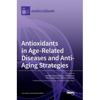 Antioxidants in Age-Related Diseases and Anti-Aging Strategies | Daniela-Saveta Popa, Laurian Vlase, Marius Emil Rusu