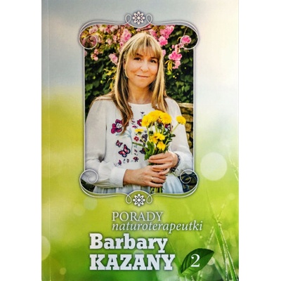Porady naturoterapeutki Barbary Kazany. Tom 2