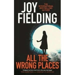 ALL THE WRONG PLACES | Joy Fielding (ISBN: 9781785767876)