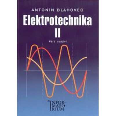 Elektrotechnika II Blahovec 6. vyd. - Antonín Blahovec