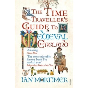 Time Traveller's Guide to Medieval England | Ian Mortimer (2009)