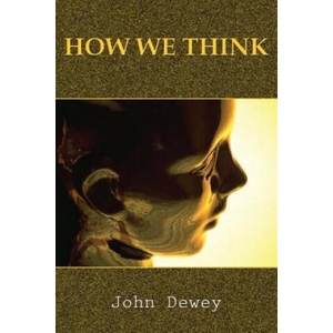 How We Think | John Dewey (2010)