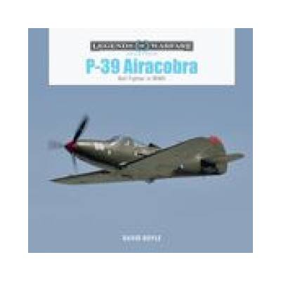 P-39 Airacobra: Bell Fighter in World War II | David Doyle
