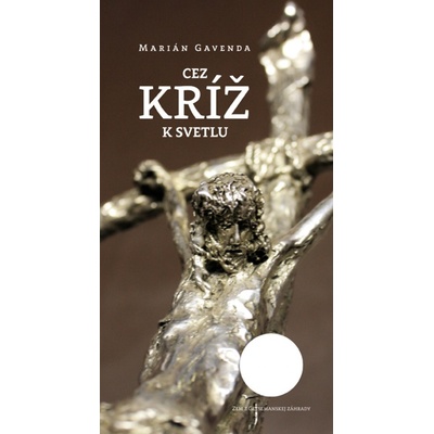 Cez kríž k svetlu - Marián Gavenda