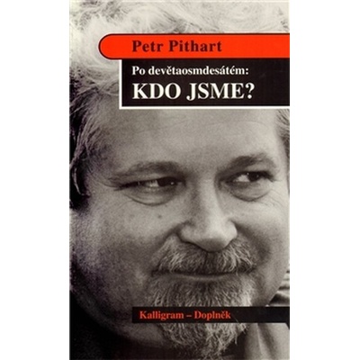 Po devětaosmdesátém : Kdo jsme? - Petr Pithart