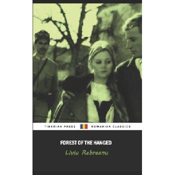 Forest of the Hanged | Tiberian Press, Alice V. Wise, Liviu Rebreanu