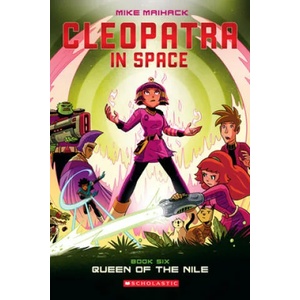 Queen of the Nile: A Graphic Novel (Cleopatra in Space #6) | Mike Maihack (ISBN: 9781338204155)