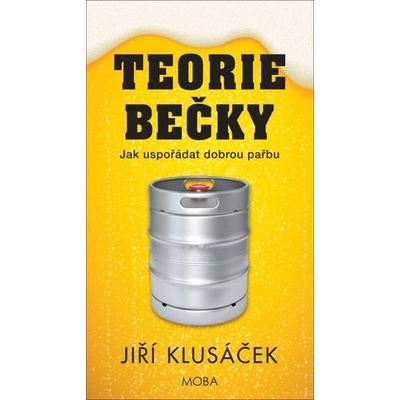Teorie bečky - Jak uspořádat dobrou pařb - Jiří Klusáček