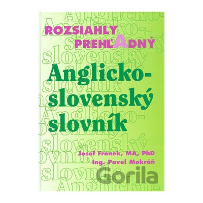 Rozsiahly prehľadný anglicko-slovenský slovník - Josef Fronek, Pavel Mokráň