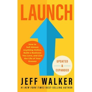 Launch (Updated & Expanded Edition): How to Sell Almost Anything Online, Build a Business You Love, and Live the Life of Your Dreams (ISBN: 9781401974732)