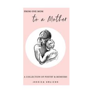 From One Mom to a Mother | Jessica Urlichs (ISBN: 9780473619770)