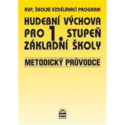 Hudební výchova pro 1.stupeň základní školy Metodický průvodce Marie Lišková