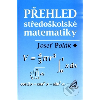 P řehled středoškolské matematiky Josef Polák