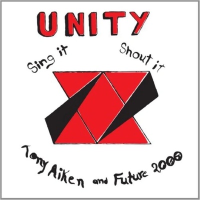 AIKEN TONY & FUTURE 2000: UNITY: SING IT, SHOUT IT CD