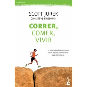 Correr, comer, vivir | SCOTT JUREK, STEVE FRIEDMAN (ISBN: 9788499984018)
