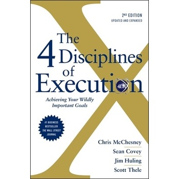The 4 Disciplines Of Execution - Sean Covey, Chris McChesney, Jim Huling