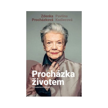 Procházka životem - Procházková, Pavlína Kadlecová Zdenka