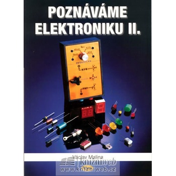 Poznáváme elektroniku II. - 2. vydání - Malina Václav