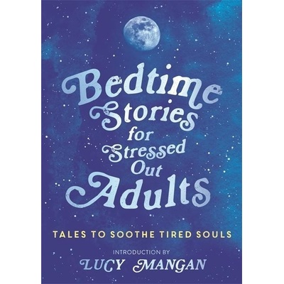 Bedtime Stories for Stressed Out Adults Various Paperback