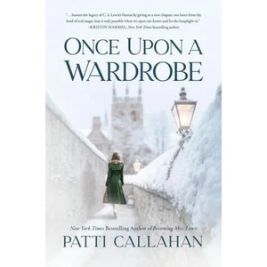 Once Upon a Wardrobe | Callahan, Patti (ISBN: 9780785251743)