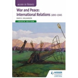Access to History: War and Peace: International Relations 1890-1945 Fourth Edition | David Williamson (ISBN: 9781471838286)