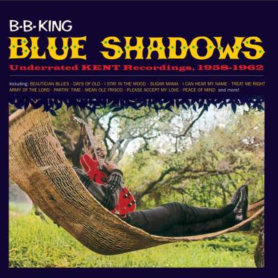 KING, B.B. - BLUE SHADOWS - UNDERRATED KENT RECORDINGS, 1958-1962 CD